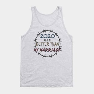 2020 WAS BETTER THAN MY MARRIAGE Tank Top